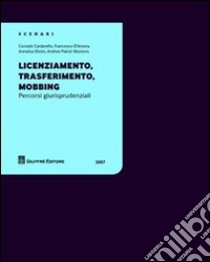 Licenziamento, trasferimento, mobbing. Percorsi giurisprudenziali libro