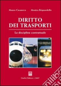 Diritto dei trasporti. La disciplina contrattuale libro di Casanova Mauro - Brignardello Monica