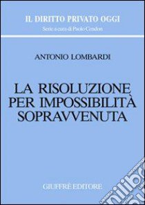 La risoluzione per impossibilità sopravvenuta libro di Lombardi Antonio