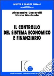 Il controllo del sistema economico e finanziario libro di Coscarelli Alessandro - Monfreda Nicola
