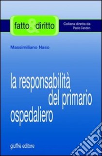 La responsabilità del primario ospedaliero libro di Naso Massimiliano