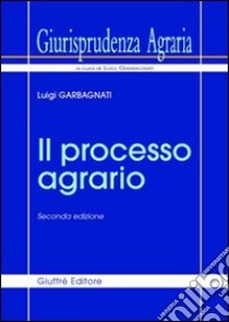 Giurisprudenza agraria. Vol. 1: Il processo agrario libro di Garbagnati Luigi