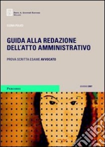 Guida alla redazione dell'atto amministrativo libro di Pulici Elena