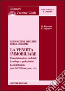 Le procedure esecutive dopo la riforma: la vendita immobiliare libro di Fontana Roberto; Vigorito Francesco