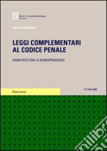 Leggi complementari al Codice penale. Annotate con la giurisprudenza libro di Garofoli Roberto