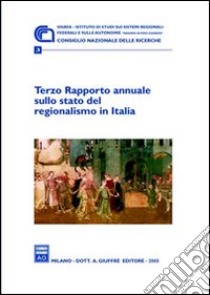 Terzo Rapporto annuale sullo stato del regionalismo in Italia 2005 libro