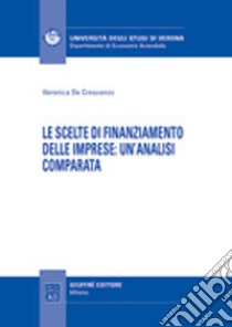 Le scelte di finanziamento delle imprese: un'analisi comparata libro di De Crescenzo Veronica