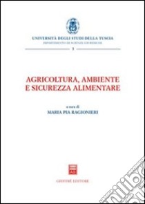 Agricoltura, ambiente e sicurezza alimentare libro di Ragionieri M. P. (cur.)