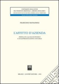 L'affitto d'azienda. Profili di calcolo economico e di rappresentazione contabile libro di Bavagnoli Francesco