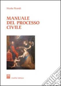 Manuale del processo civile libro di Picardi Nicola