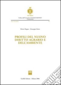 Profili del nuovo diritto agrario e dell'ambiente libro di Magno Pietro; Giove Giuseppe