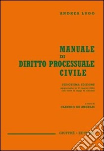 Manuale di diritto processuale civile libro di Lugo Andrea