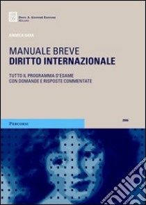 Diritto internazionale. Tutto il programma d'esame con domande e risposte commentate 2006 libro di Gioia Andrea