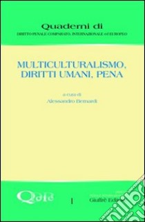 Multiculturalismo, diritti umani, pena libro di Bernardi A. (cur.)