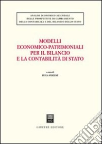 Modelli economico-patrimoniali per il bilancio e la contabilità di Stato libro