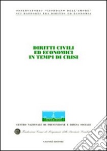 Diritti civili ed economici in tempi di crisi. Atti del Congresso internazionale (Stresa, 13-14 maggio 2005) libro