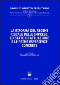 La riforma del regime fiscale delle imprese: lo stato di attuazione e le prime esperienze concrete libro di Paparella F. (cur.)