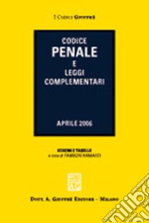 Codice penale e leggi complementari. Aggiornato all'aprile 2006 libro