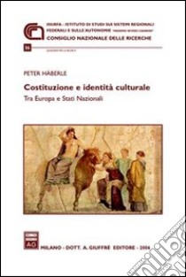 Costituzione e identità culturale. Tra Europa e Stati nazionali libro di Häberle Peter