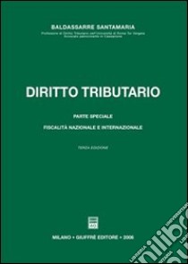 Diritto tributario. Parte speciale. Fiscalità nazionale e internazionale libro di Santamaria Baldassarre