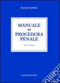 Manuale di procedura penale libro di Tonini Paolo