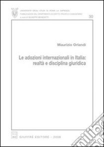 Le adozioni internazionali in Italia: realtà e disciplina giuridica libro di Orlandi Maurizio