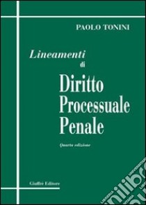 Lineamenti di diritto processuale penale libro di Tonini Paolo