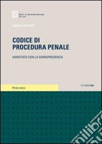 Codice di procedura penale. Annotato con la giurisprudenza libro di Lattanzi Giorgio