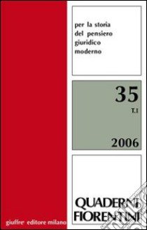 Quaderni fiorentini. Per la storia del pensiero giuridico moderno. Vol. 35 libro