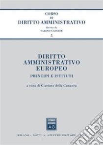 Diritto amministrativo europeo. Principi e istituti libro di Della Cananea G. (cur.)