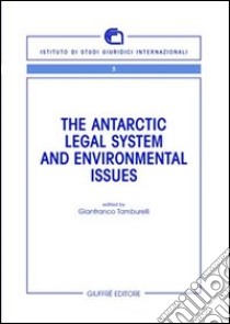 The antartic legal system and environmental issues libro