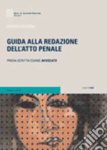 Guida alla redazione dell'atto penale libro di Casartelli Gabriele