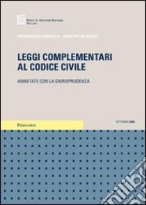 Leggi complementari al Codice civile. Annotate con la giurisprudenza libro di Caringella Francesco - De Marzo Giuseppe