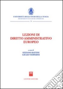 Lezioni di diritto amministrativo europeo libro di Battini S. (cur.); Vesperini G. (cur.)