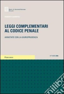 Leggi complementari al Codice penale. Annotato con la giurisprudenza libro di Garofoli Roberto