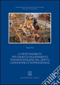 La responsabilità per danni da inquinamento transfrontaliero nel diritto comunitario e internazionale libro di Poli Sara