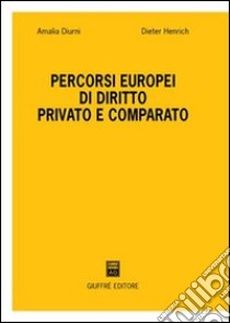 Percorsi europei di diritto privato e comparato libro di Diurni Amalia; Henrich Dieter