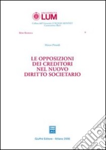 Le opposizioni dei creditori nel nuovo diritto societario libro di Pinardi Marco