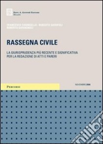 Rassegna civile. La giurisprudenza più recente e significativa per la redazione di atti e pareri libro di Caringella Francesco - Garofoli Roberto - Giovagnoli Roberto