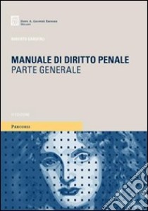 Manuale di diritto penale. Parte generale libro di Garofoli Roberto