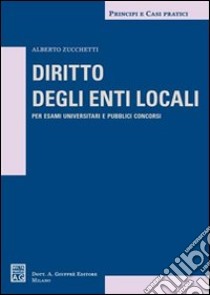 Diritto degli enti locali libro di Zucchetti Alberto