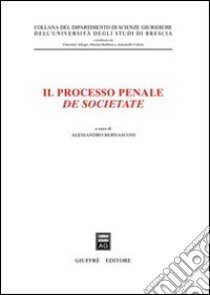 Il processo penale de societate libro di Bernasconi A. (cur.)