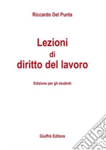 Lezioni di diritto del lavoro libro di Del Punta Riccardo