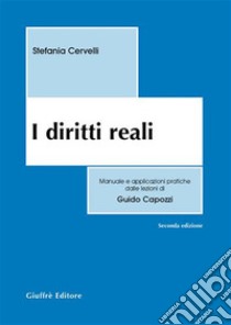 I diritti reali. Manuale e applicazioni pratiche dalle lezioni di Guido Capozzi libro di Cervelli Stefania