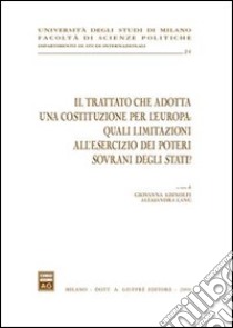 Il trattato che adotta una costituzione per l'Europa: quali limitazioni all'esercizio dei poteri sovrani degli Stati? libro di Adinolfi G. (cur.); Lang A. (cur.)