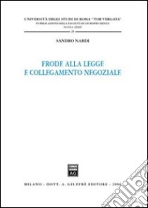 Frode alla legge e collegamento negoziale libro di Nardi Sandro