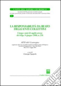 La responsabilità da reato degli enti collettivi. Atti del Convegno (Bari, 26-27 maggio 2006) libro di Spagnolo G. (cur.)