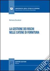 La gestione dei rischi nelle catene di fornitura libro di Gaudenzi Barbara