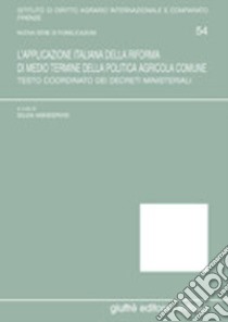 L'applicazione italiana della riforma di medio termine della politica agricola comune. Testo coordinato dei decreti ministeriali libro di Manservisi S. (cur.)