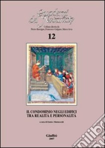 Il condominio negli edifici tra realità e personalità. Atti del Convegno di studi (Bologna, 7-8 ottobre 2005) libro di Marmocchi E. (cur.)